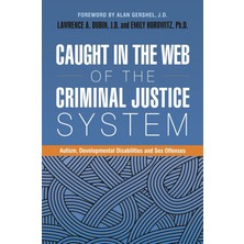 Jessica Kingsley Publishers Caught In The Web Of The Criminal Justice System: Autism, Developmental Disabilities, And Sex Offens