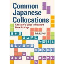 Kodansha International Common Japanese Collocations: A Learner's Guide To Frequent Word Pairings