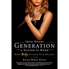 Hachette Books Into Every Generation A Slayer Is Born: How Buffy Staked Our Hearts