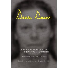 Dear Dawn: Aileen Wuornos In Her Own Words