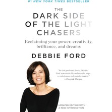 The Dark Side Of The Light Chasers: Reclaiming Your Power, Creativity, Brilliance, And Dreams