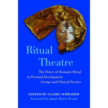 Jessica Kingsley Publishers Ritual Theatre: The Power Of Dramatic Ritual In Personal Development Groups And Clinical Practice