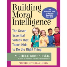 Jossey-Bass Building Moral Intelligence: The Seven Essential Virtues That Teach Kids To Do The Right Thing
