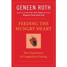 Feeding The Hungry Heart: The Experience Of Compulsive Eating