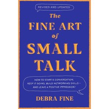 Piatkus The Fine Art Of Small Talk: How To Start A Conversation, Keep It Going, Build Networking Skills – An