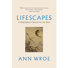 Vintage Lifescapes: A Biographer's Search For The Soul