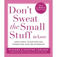 Hodder Paperbacks Don't Sweat The Small Stuff In Love: Simple Ways To Keep The Little Things From Overtaking Your Life