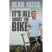 Corgi Books Sean Yates: It's All About The Bike: My Autobiography