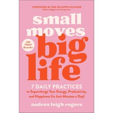 BenBella Books Small Moves, Big Life: 7 Daily Practices To Supercharge Your Energy, Productivity, And Happiness (In