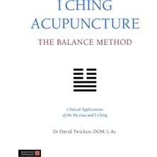 Singing Dragon I Ching Acupuncture: The Balance Method: Clinical Applications Of The Ba Gua And I Ching
