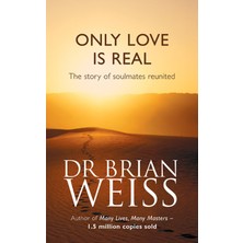 Piatkus Only Love Is Real: A Story Of Soulmates Reunited