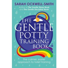 The Gentle Potty Training Book: The Calmer, Easier Approach To Toilet Training
