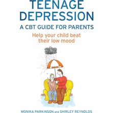 Constable Teenage Depression A Guide For Parents: Help Your Child Beat Their Low Mood
