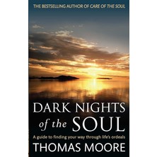 Piatkus Dark Nights Of The Soul: A Guide To Finding Your Way Through Life's Ordeals