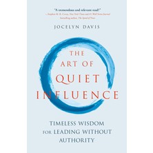 Nicholas Brealey Publishing The Art Of Quiet Influence: Timeless Wisdom For Leading Without Authority