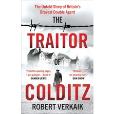 Welbeck The Traitor Of Colditz: The Untold Story Of Britain's Bravest Double Agent The Sunday Tımes Bestsell