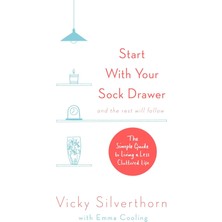 Sphere Start With Your Sock Drawer: The Simple Guide To Living A Less Cluttered Life