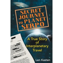 Bear Secret Journey To Planet Serpo: A True Story Of Interplanetary Travel