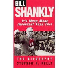 Virgin Books Bill Shankly: It's Much More Important Than That: The Biography