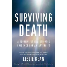 Surviving Death: A Journalist Investigates Evidence For An Afterlife