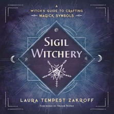 Sigil Witchery: A Witch's Guide To Crafting Magick Symbols