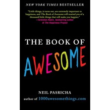 The Book Of Awesome: Snow Days, Bakery Air, Finding Money In Your Pocket, And Other Simple, Brillian