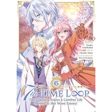 Seven Seas 7th Time Loop: The Villainess Enjoys A Carefree Life Married To Her Worst Enemy! (Manga) Vol. 6