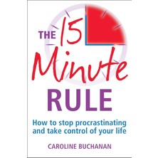 Robinson The 15 Minute Rule: How To Stop Procrastinating And Take Charge Of Your Life