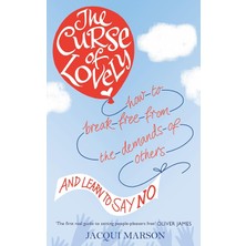 Piatkus The Curse Of Lovely: How To Break Free From The Demands Of Others And Learn How To Say No