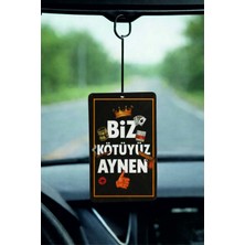 Promosyonik Biz Kötüyüz Aynen Tasarımlı Oto Kokusu