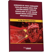 Hipokrat Kitabevi Koroner By Pass Cerrahisi Yapılan Hastalarda Risk Faktörlerinin Cerrahi Sonuçlara ve Sağ Kalım Oranlarına Etkilerinin Araştırılması
