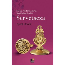 Kesit Yayınları Sultan Abdülmecid’in Baş Kadınefendisi Servetseza