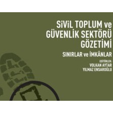 Tesev Yayınları Sivil Toplum ve Güvenlik Sektörü Gözetimi / Sınırlar ve Imkanlar  - Yılmaz Ensaroğlu, Volkan Aytar