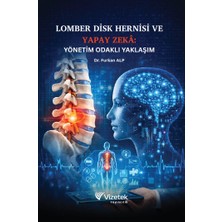 Vizetek Yayıncılık Lomber Disk Hernisi ve Yapay Zekâ: Yönetim Odaklı Yaklaşım