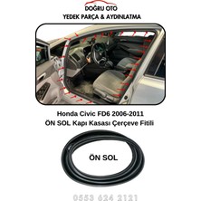Doğru Oto Honda Civic Fd6 Ön Sol Kapı Kasa Fitili ( Kapının Oturduğu Yer ) 2006-2011