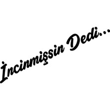 Mlh Store Incinmişsin Dedi Özel Yeni Sticker Oto Cam Özel Yeni Sticker Siyah 23,5*4 cm
