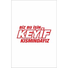 Mlh Store Biz Bu Işin Keyif Kısmındayız Sticker 20 x 10 cm