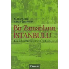 Binbir Göz Kitap Bir Zamanların Istanbulu  Eski Istanbul Yaşayışı ve Folkloru
