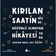 Binbir Göz Kitap Kırılan Saatin Hiç De Hüzünlü Olmayan Hikayesi Ya Da Uzayda Nasıl Çay Içilir?