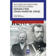 Binbir Göz Kitap Rus Dışişleri Arşivi'nin Gizli Belgelerinde Osmanlı'nın Cihan Harbi'ne Girişi