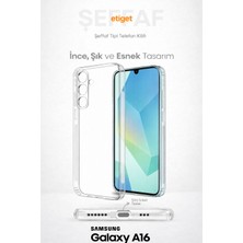 Etiget Samsung Galaxy A16 Şeffaf Silikon Kılıf – Şarj Yeri Tıpalı, Kaymaz Kenarlı