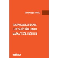 On İki Levha Yayınları Yargıtay Kararları Işığında Eser Sahipliğine Dayalı Marka Tescil Engelleri