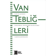 Hrant Dink Vakfı Yayınları Van Tebliğleri - Van ve Çevresi: Toplumsal, Ekonomik ve Kültürel Tarihi Konferansı