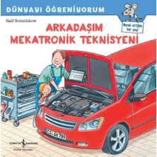İş Bankası Kültür Yayınları Arkadaşım Mekatronik Teknisyeni Dünyayı Öğreniyorum - Ralf Butschkow
