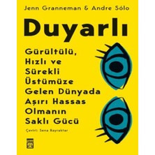 Binbir Göz Kitap Duyarlı & Gürültülü, Hızlı ve Sürekli Üstümüze Gelen Dünyada Aşırı Hassas Olmanın Saklı Gücü