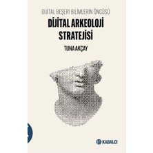 Kabalcı Yayınları Dijital Beşeri Bilimlerin Öncüsü-Dijital Arkeoloji Stratejisi