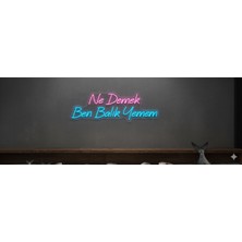 Neonled "ne Demek Ben Balık Yemem" Neon LED Söz & Yazı (Balıkçı, Restoran, Izgara Konsept) (92X31 Cm)