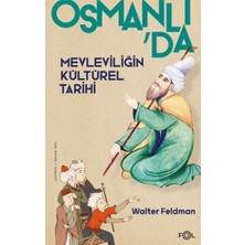 Fol Kitap Osmanlı’da Mevleviliğin Kültürel Tarihi –osmanlı Imparatorluğu’nda Şiir, Müzik ve Tasavvuf–