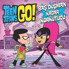 Beta Kids Teen Titans Go! Baş Düşman Kadar Korkutucu