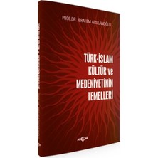 Akçağ Yayınları Türk Islam Kültür ve Medeniyetinin Temelleri